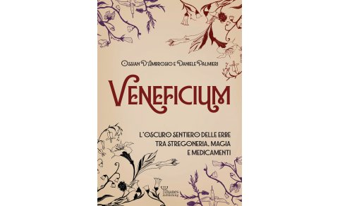 Veneficium - L'oscuro sentiero delle erbe tra stregoneria, magia